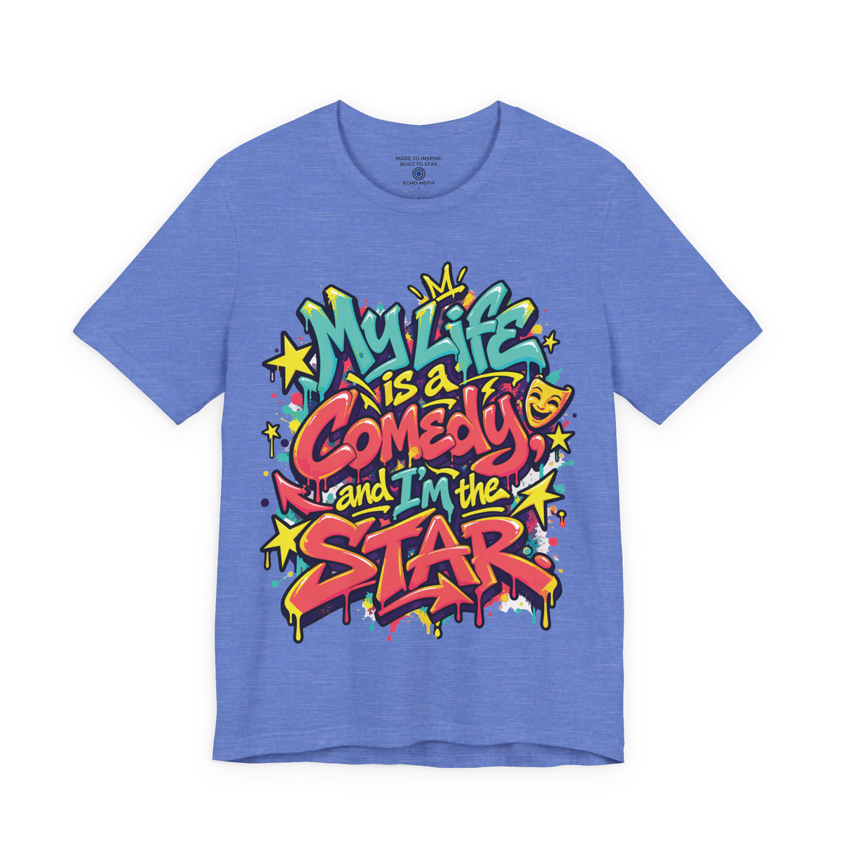 My Life Is A Comedy And I'm The Star. — Graffiti & Street Art — Heather Columbia Blue — front