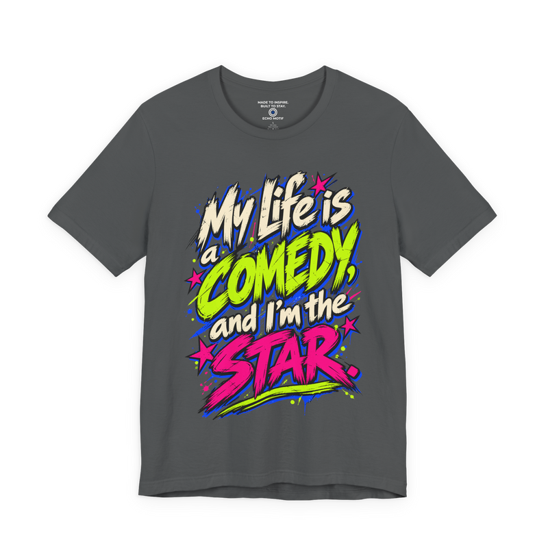 My Life Is A Comedy And I'm The Star. T-Shirt — Grunge & Vibrant