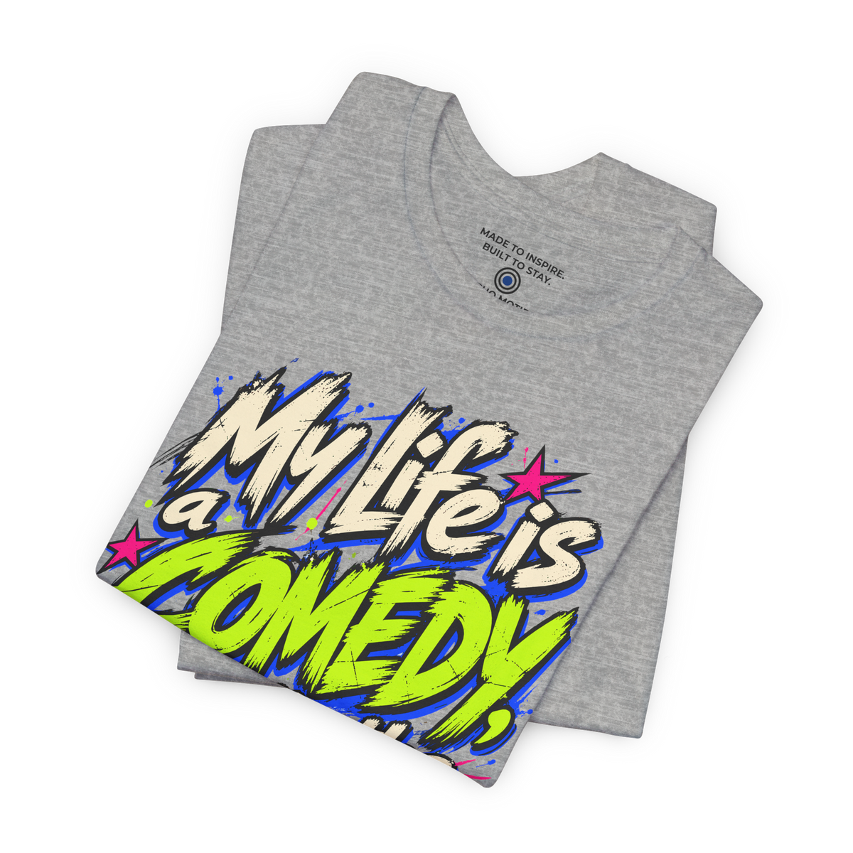 My Life Is A Comedy And I'm The Star. — Grunge & Vibrant — Athletic Heather — folded
