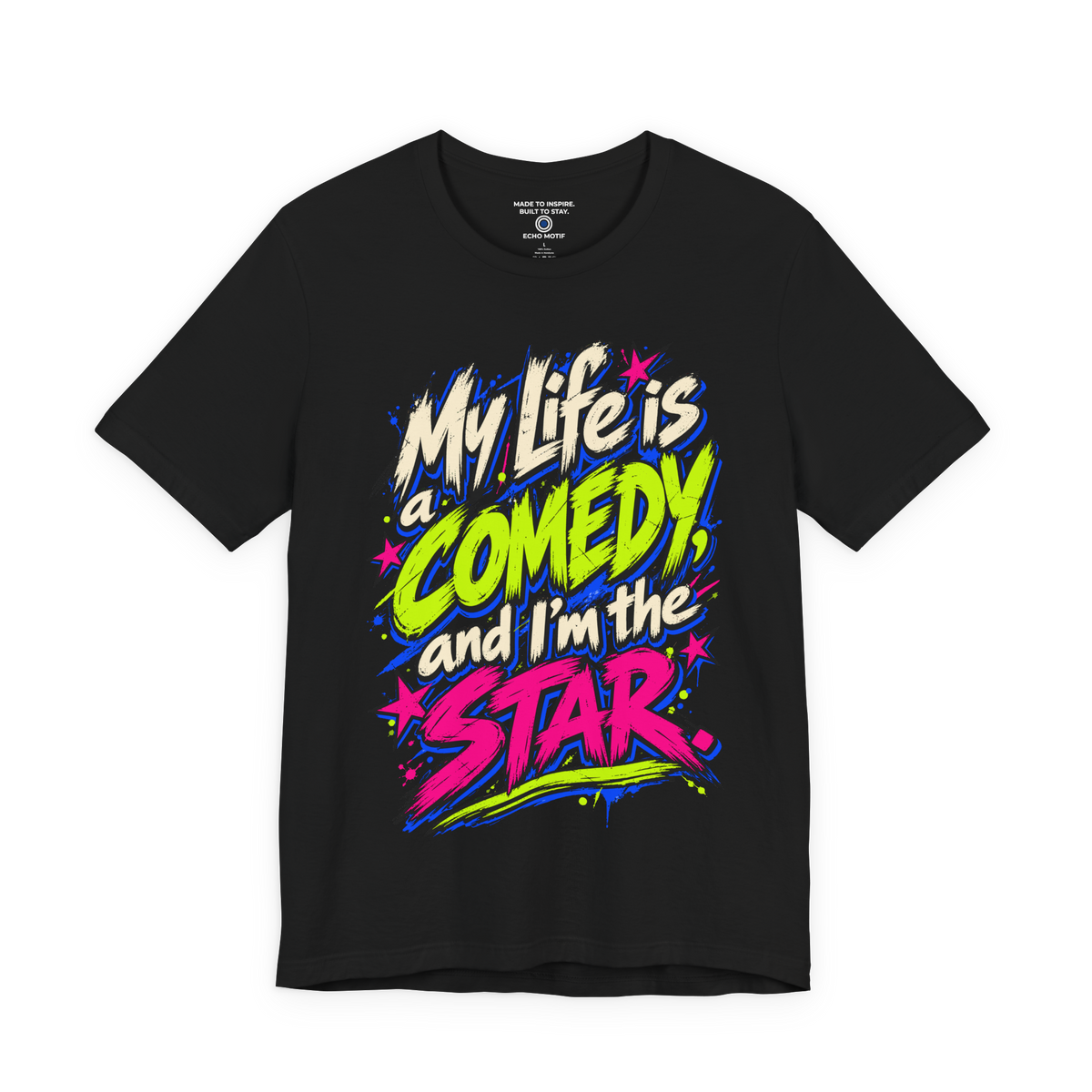 My Life Is A Comedy And I'm The Star. — Grunge & Vibrant — Black — front