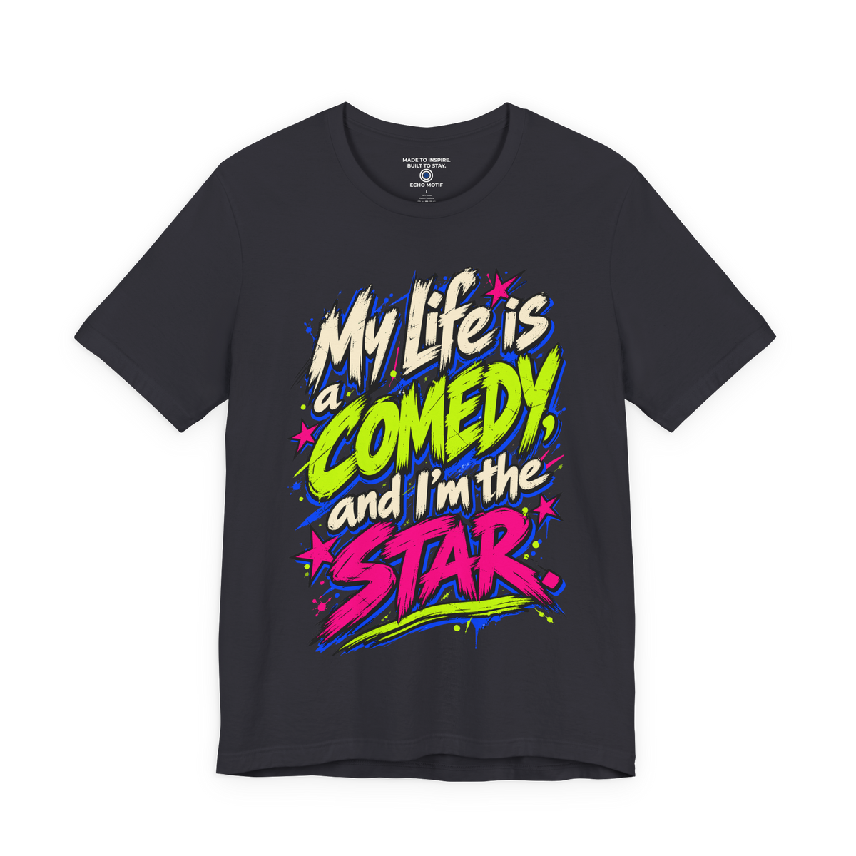 My Life Is A Comedy And I'm The Star. — Grunge & Vibrant — Dark Grey — front