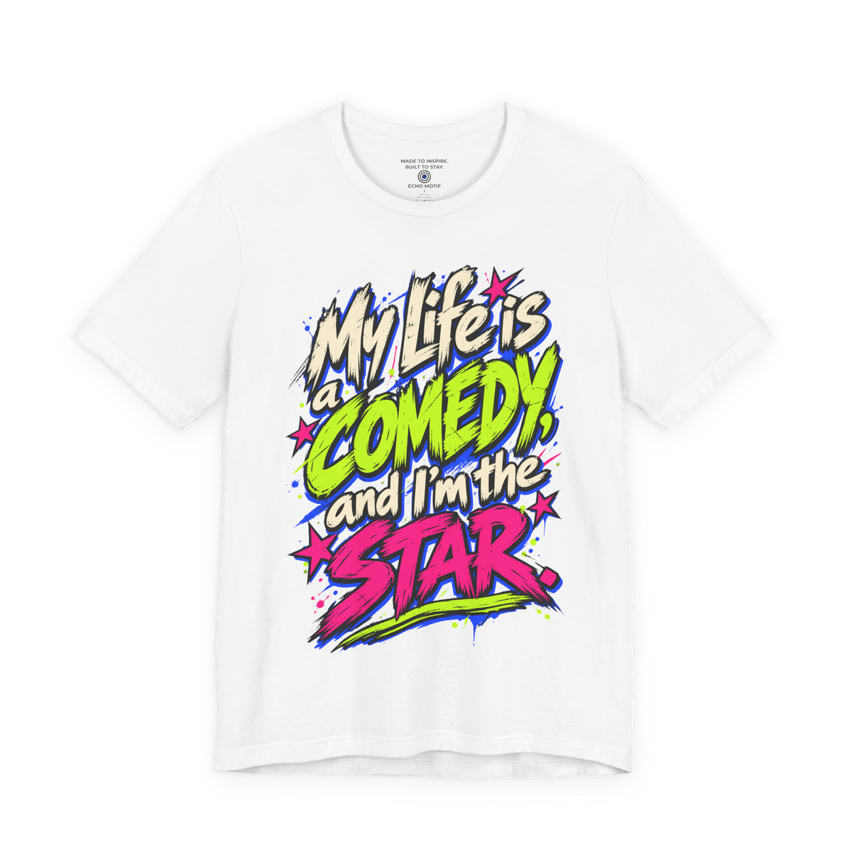 My Life Is A Comedy And I'm The Star. — Grunge & Vibrant — White — front