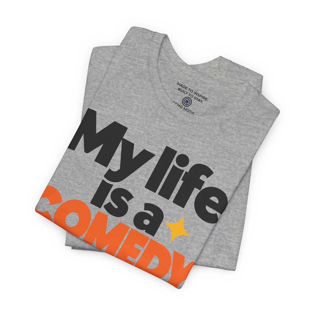 My Life Is A Comedy And I'm The Star. — Modern & Minimalist — Athletic Heather — folded
