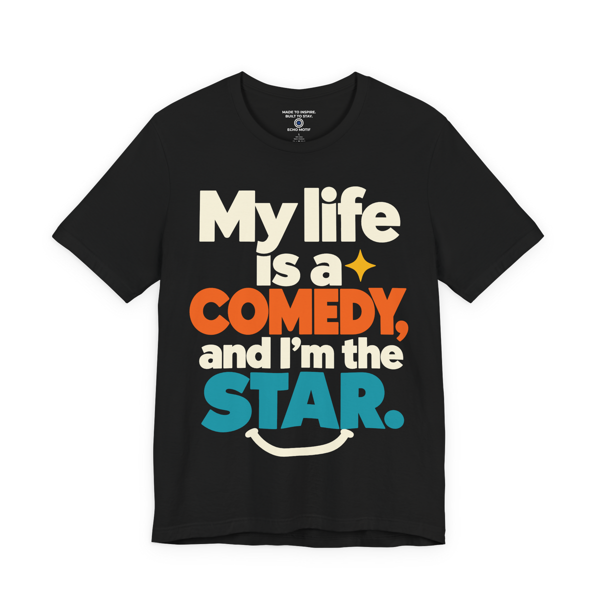 My Life Is A Comedy And I'm The Star. — Modern & Minimalist — Black — front