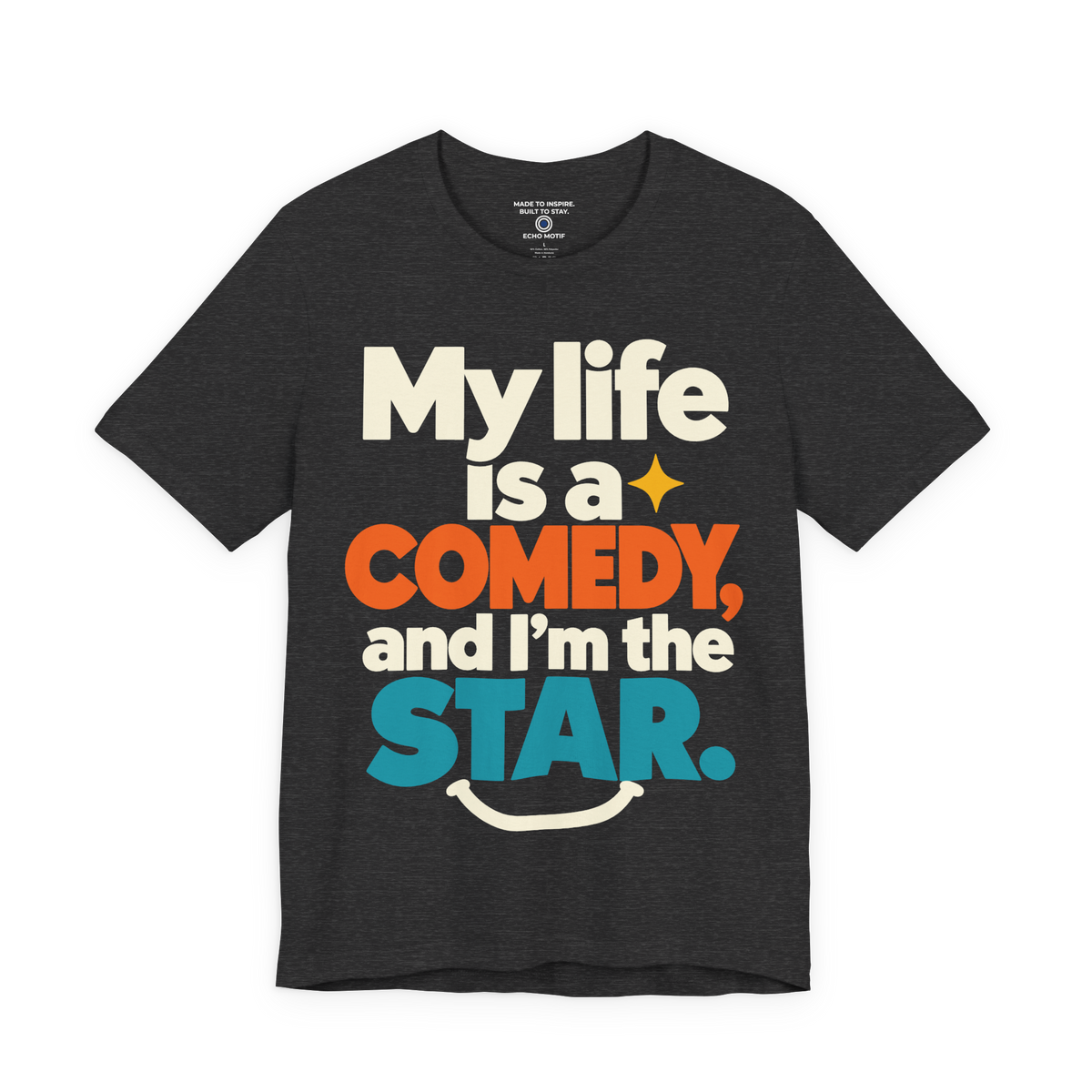 My Life Is A Comedy And I'm The Star. — Modern & Minimalist — Dark Grey Heather — front