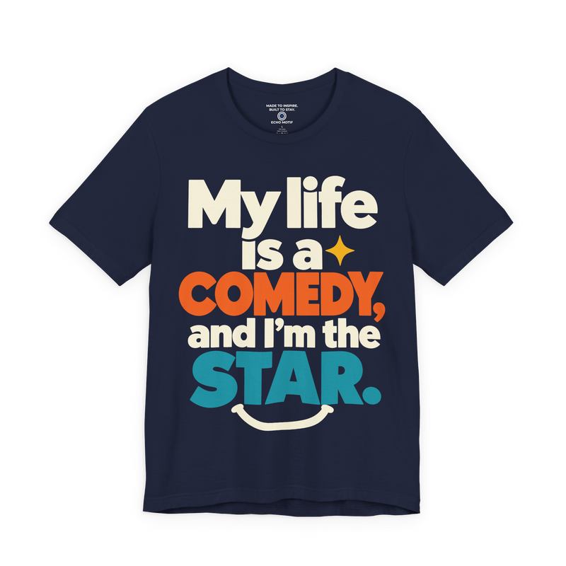 My Life Is A Comedy And I'm The Star. T-Shirt — Modern & Minimalist