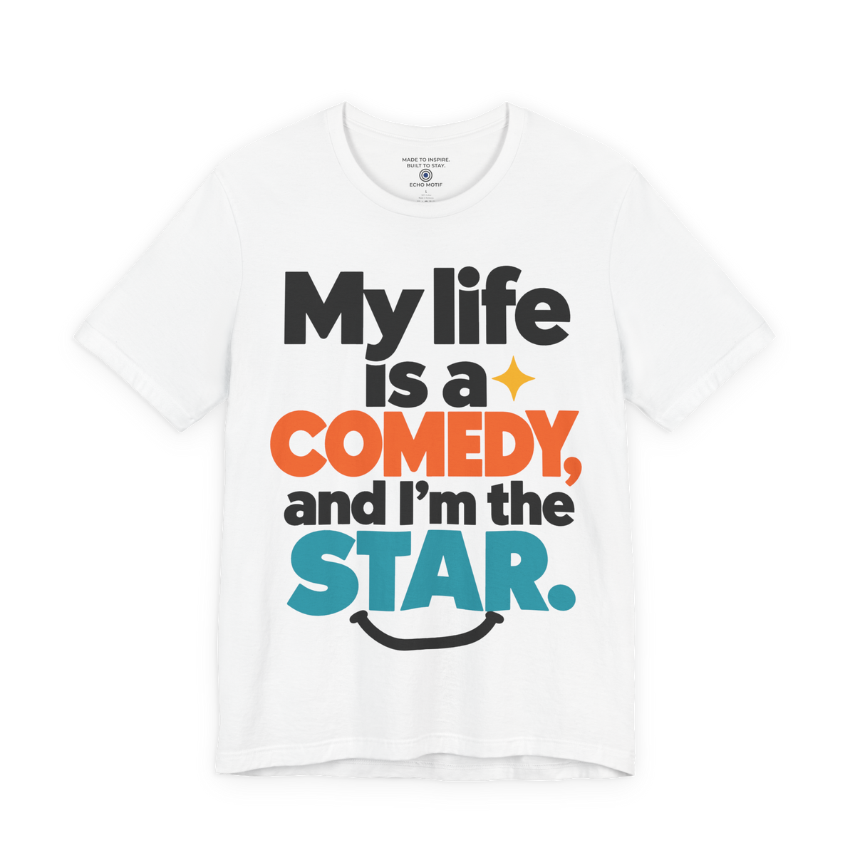 My Life Is A Comedy And I'm The Star. — Modern & Minimalist — White — front