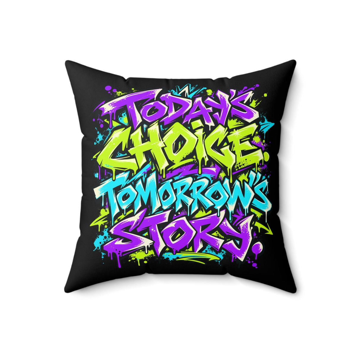 Today’s choice. Tomorrow’s story. — Graffiti & Street Art — black pillow — front18