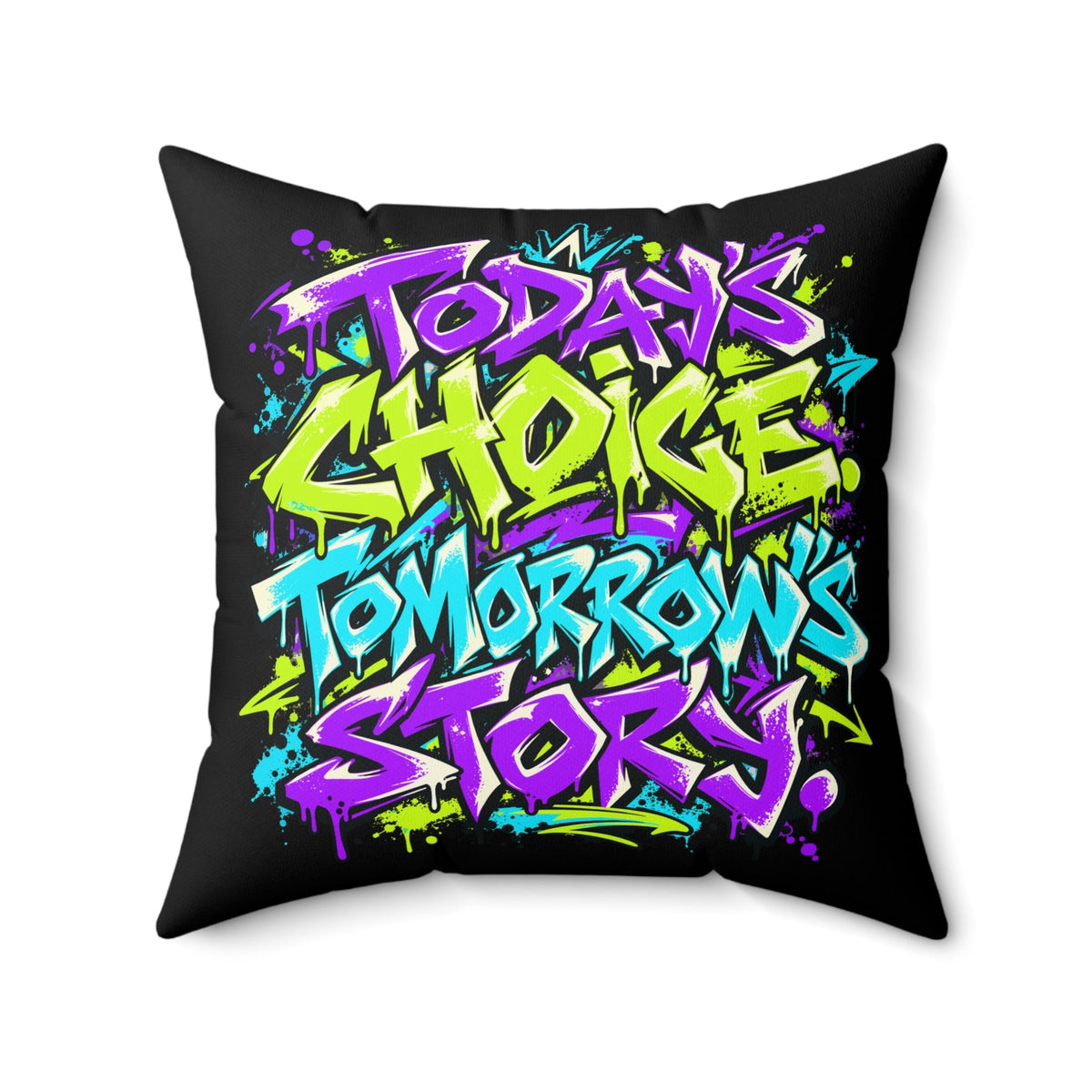 Today’s choice. Tomorrow’s story. — Graffiti & Street Art — black pillow — front20
