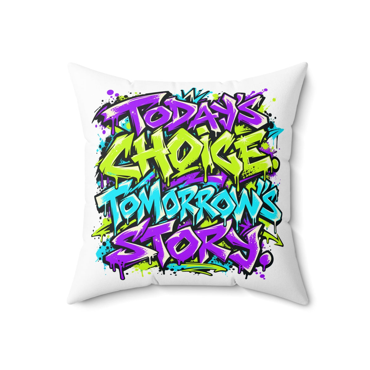Today’s choice. Tomorrow’s story. — Graffiti & Street Art — white pillow — front18