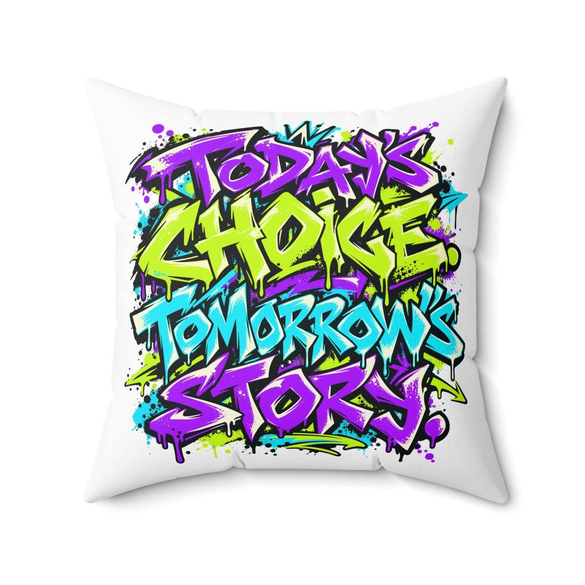Today’s choice. Tomorrow’s story. — Graffiti & Street Art — white pillow — front20
