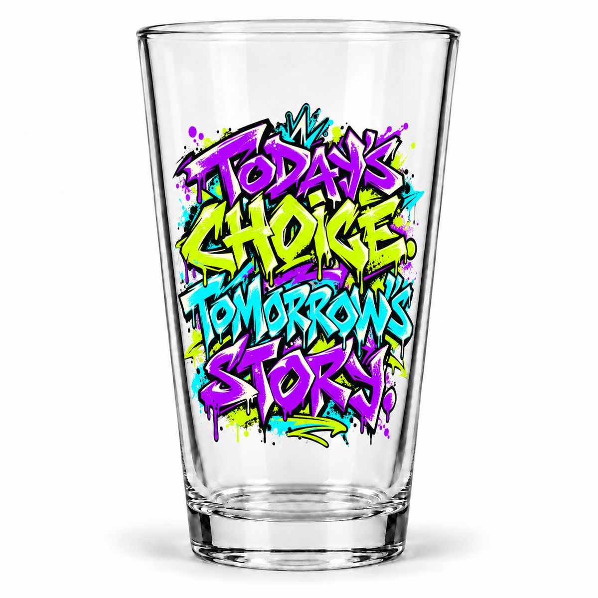Today’s choice. Tomorrow’s story. — Graffiti & Street Art — pint glass — hero