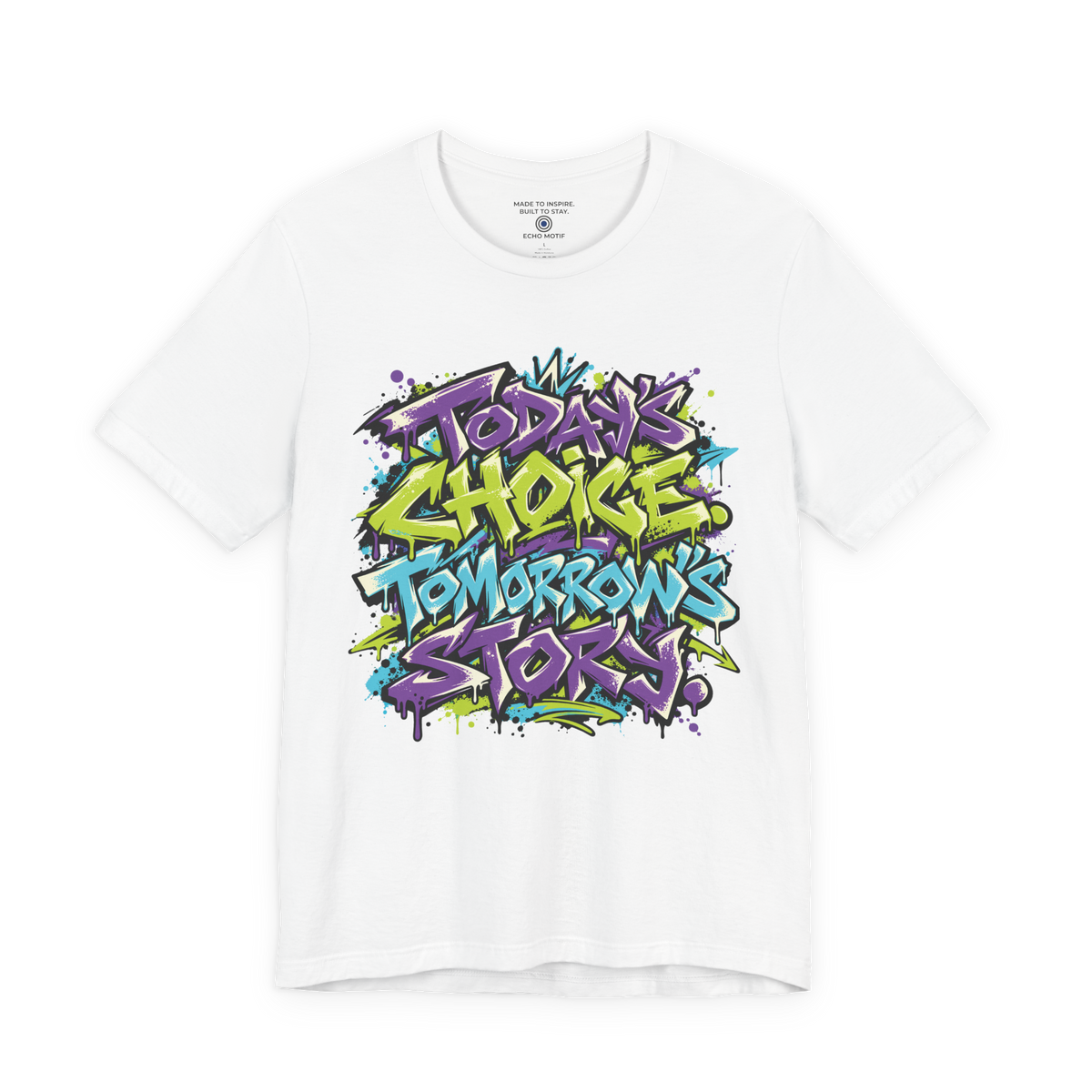 Today’s choice. Tomorrow’s story. — Graffiti & Street Art — White — front