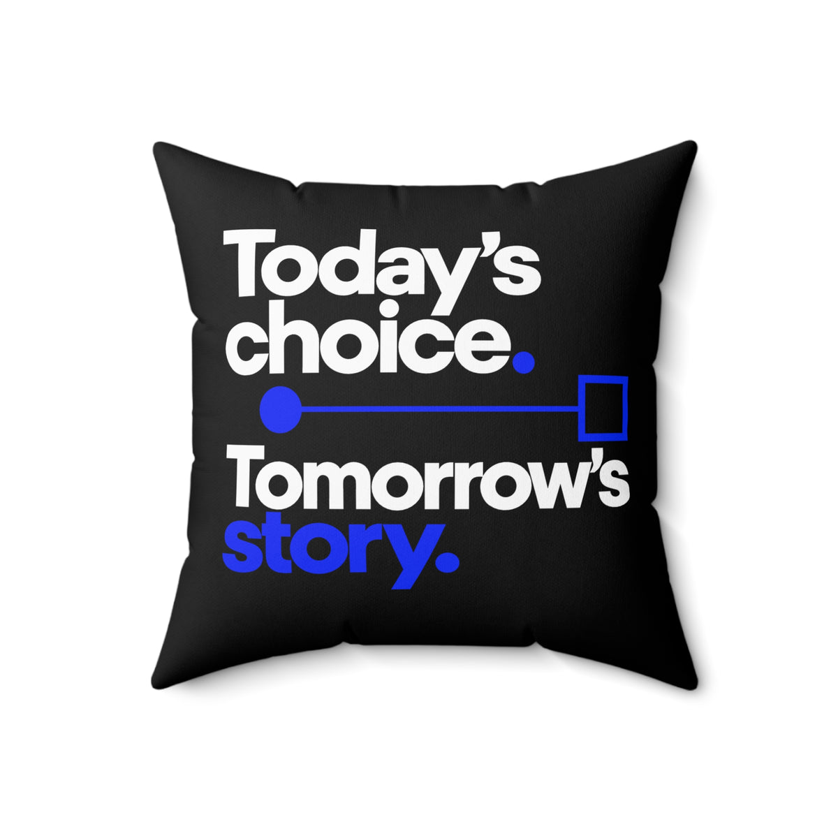 Today’s choice. Tomorrow’s story. — Modern & Minimalist — Black pillow — front18