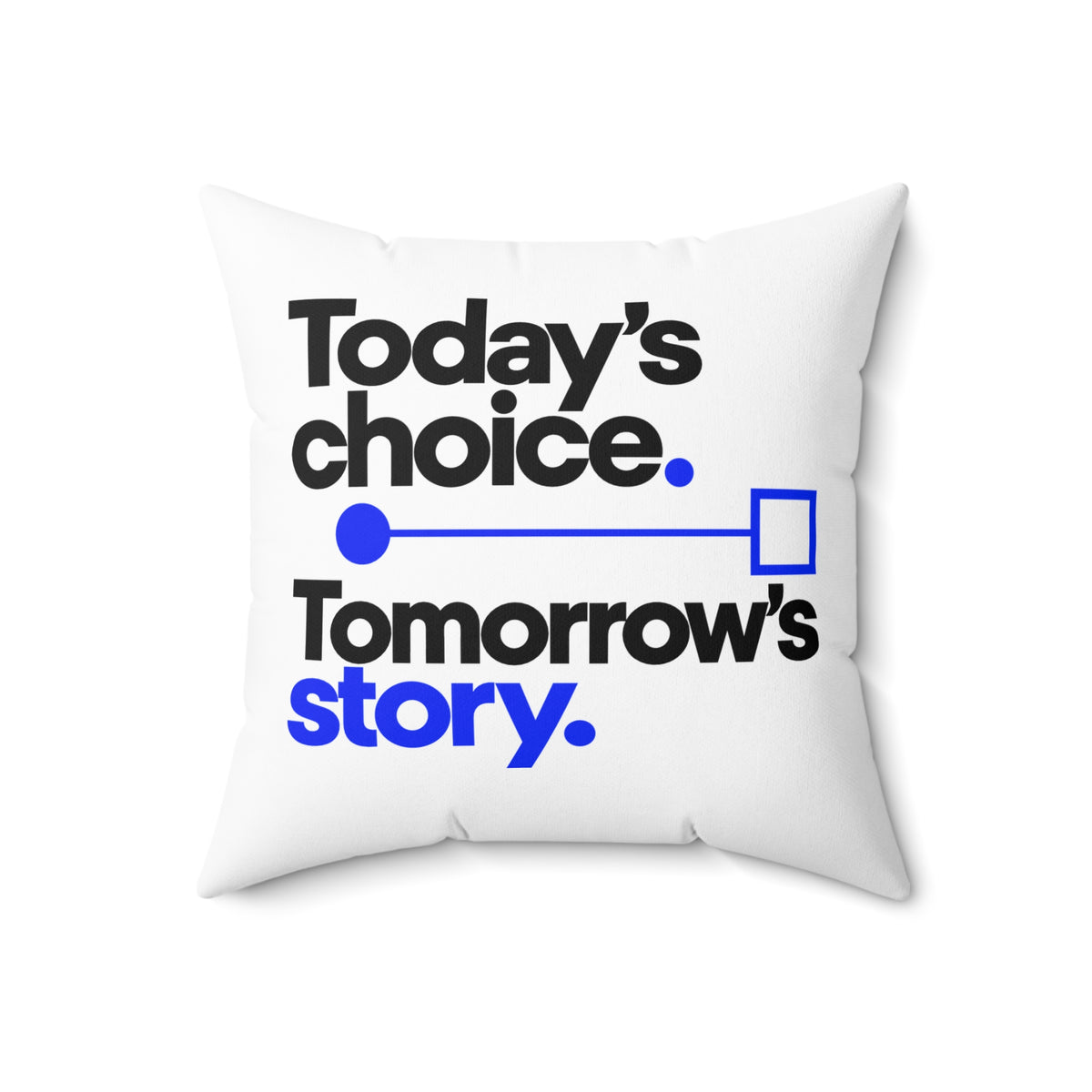 Today’s choice. Tomorrow’s story. — Modern & Minimalist — White pillow — front18