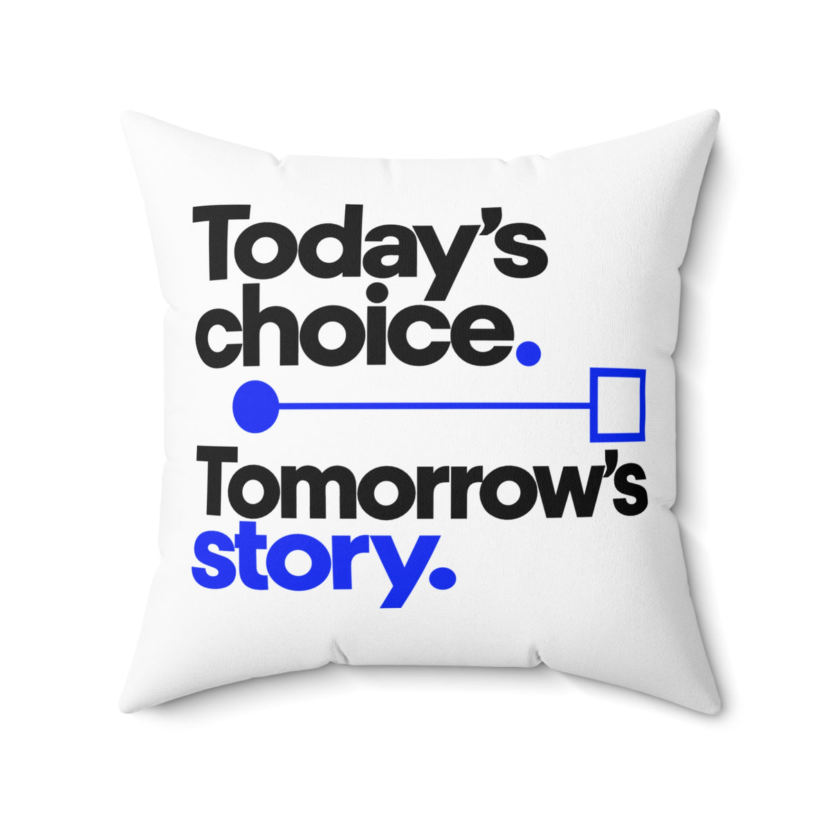 Today’s choice. Tomorrow’s story. — Modern & Minimalist — White pillow — front20