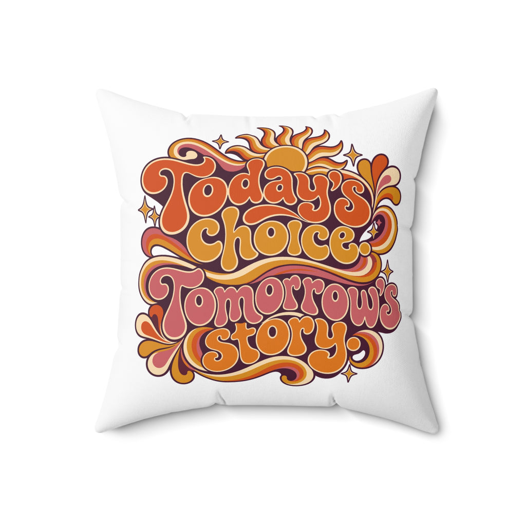 Today’s choice. Tomorrow’s story. — Retro & Psychedelic — white pillow — 18-front