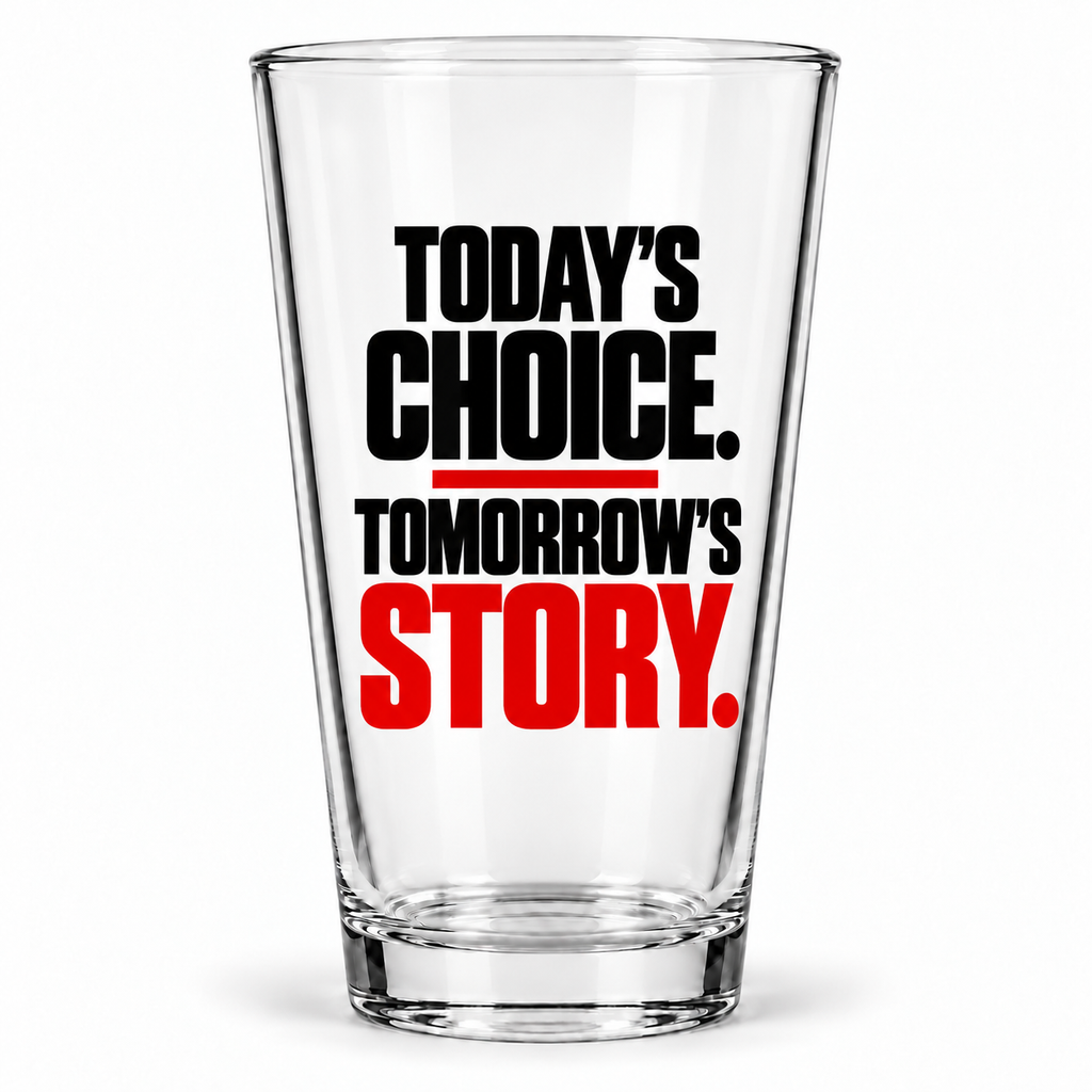 Today’s choice. Tomorrow’s story. Pint Glass — Simple & Direct — hero