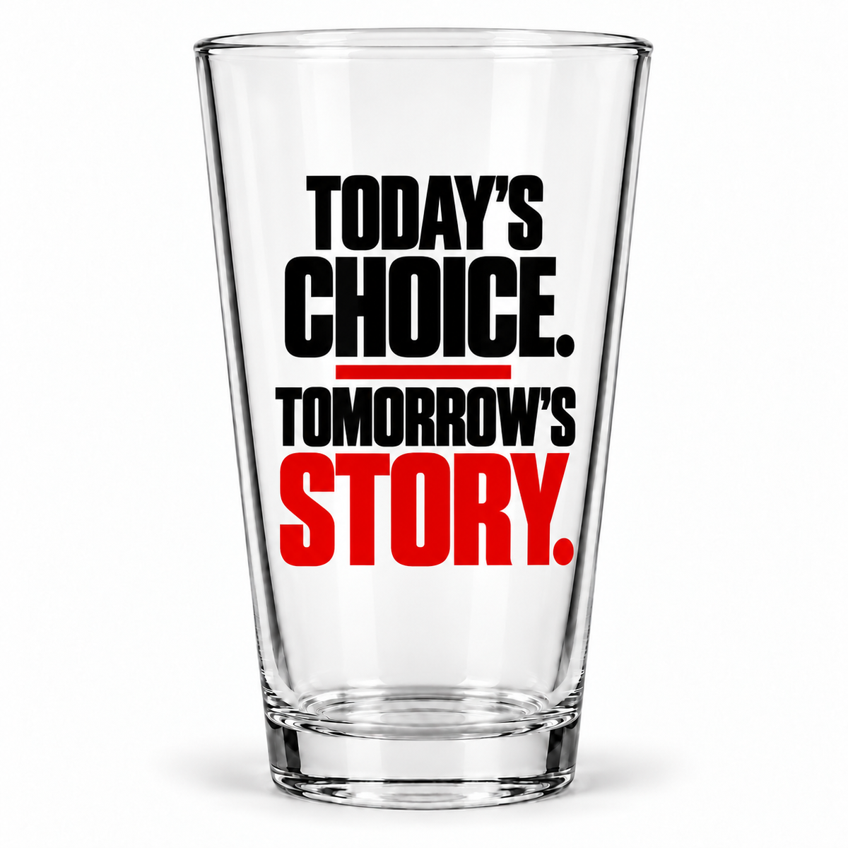 Today’s choice. Tomorrow’s story. Pint Glass — Simple & Direct — hero