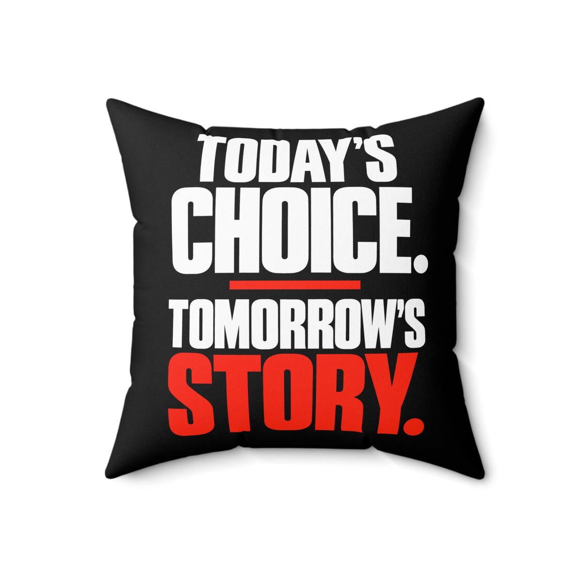 Today’s choice. Tomorrow’s story. Simple black pillow — 18 inch front