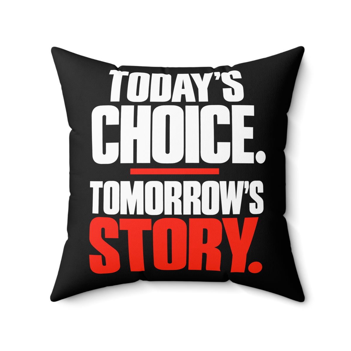 Today’s choice. Tomorrow’s story. Simple black pillow — 20 inch front