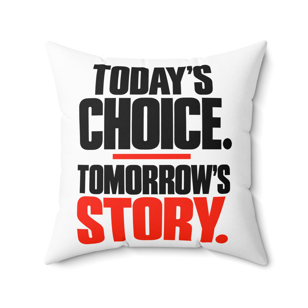 Today’s choice. Tomorrow’s story. Simple white pillow — 20 inch front