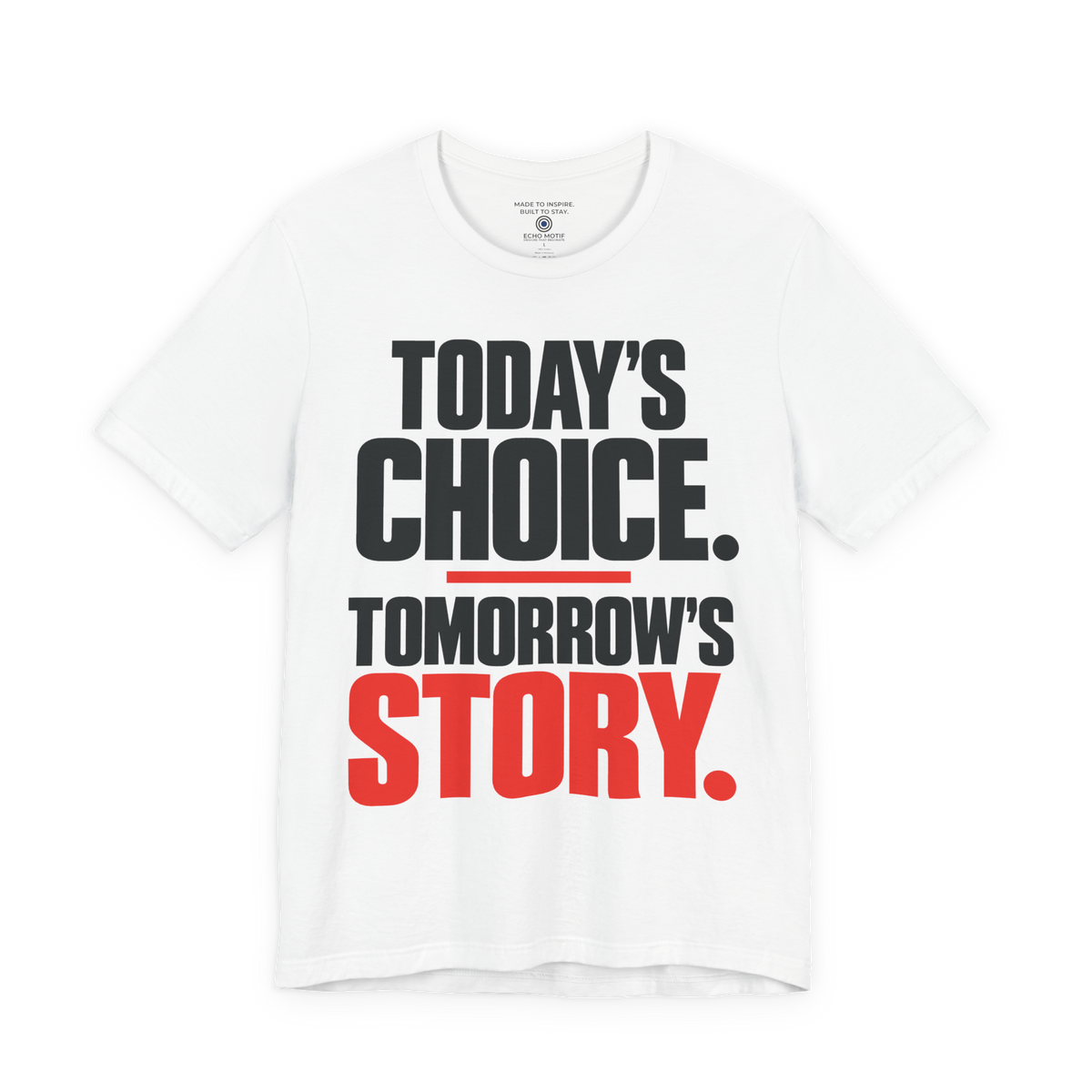 Today’s choice. Tomorrow’s story. — Simple & Direct — White — front