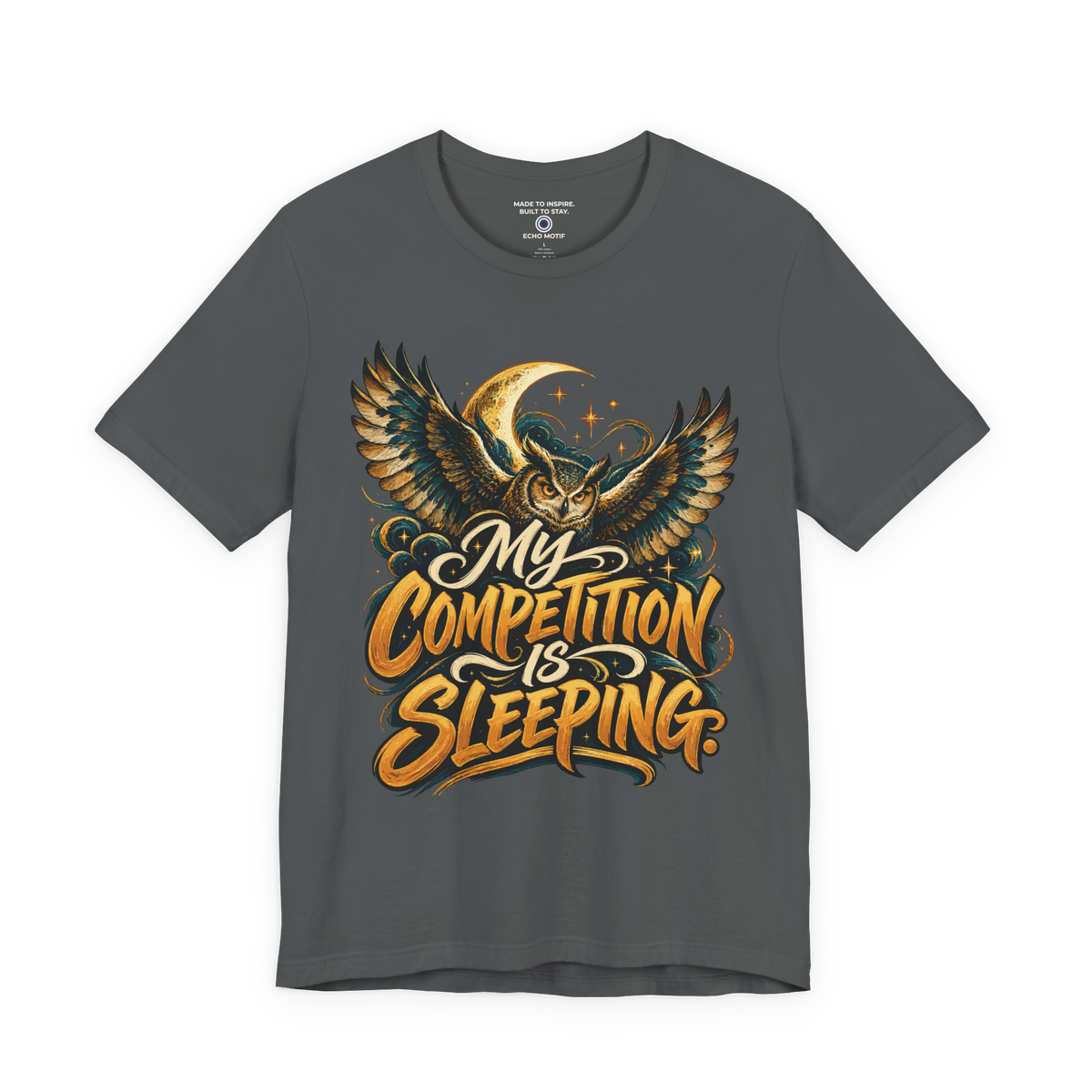 My competition is sleeping. — Inspirational & Artistic — Asphalt — front