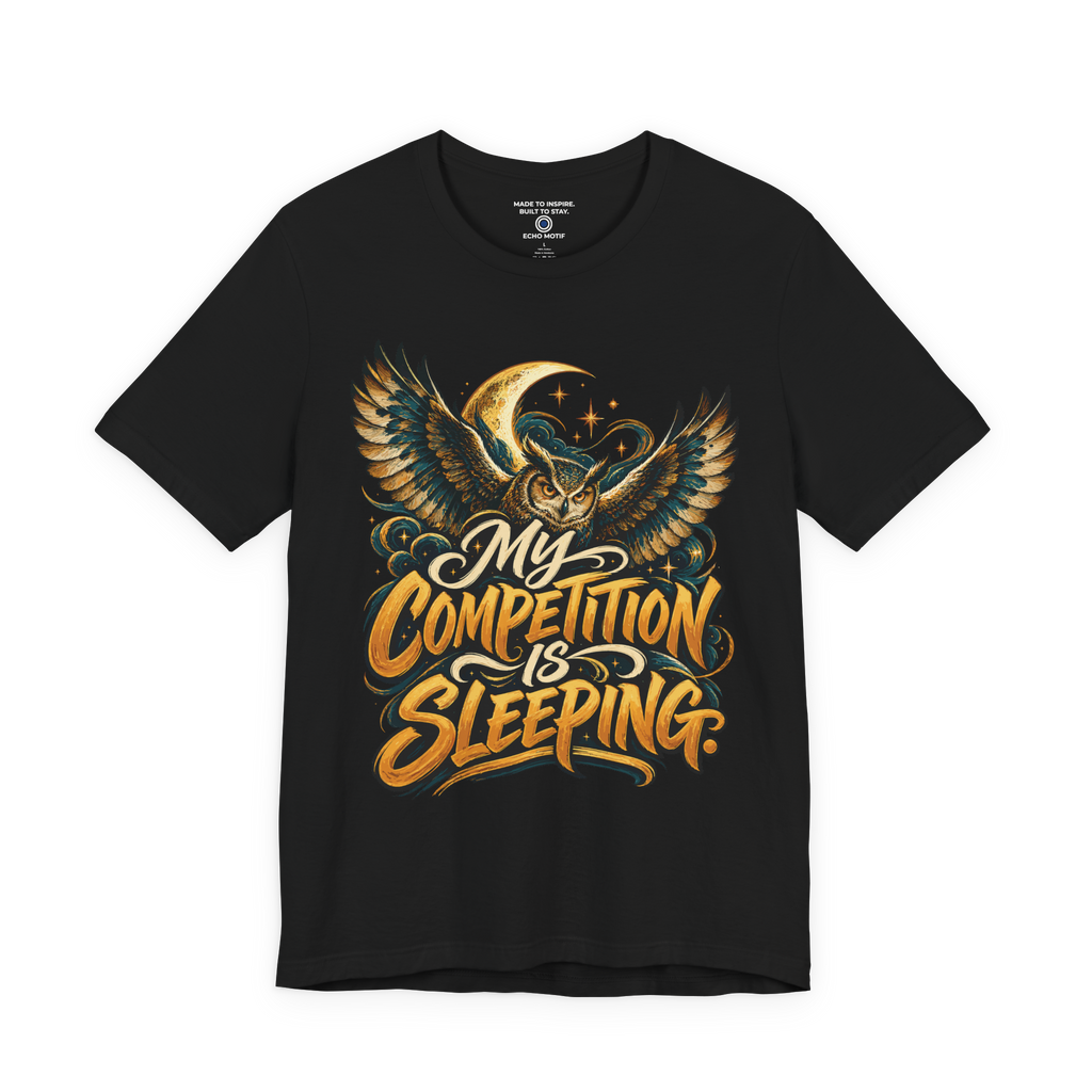 My competition is sleeping. — Inspirational & Artistic — Black — front