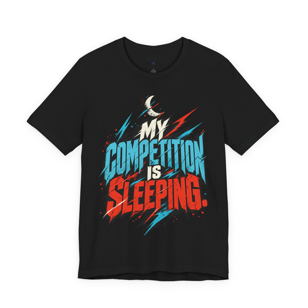 My competition is sleeping. — Graffiti & Street Art — Black — front