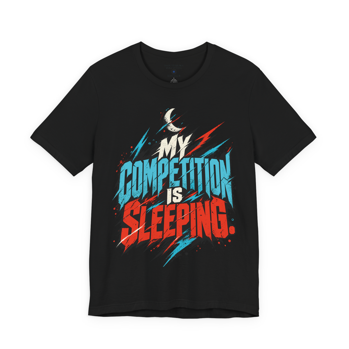 My competition is sleeping. — Graffiti & Street Art — Black — front
