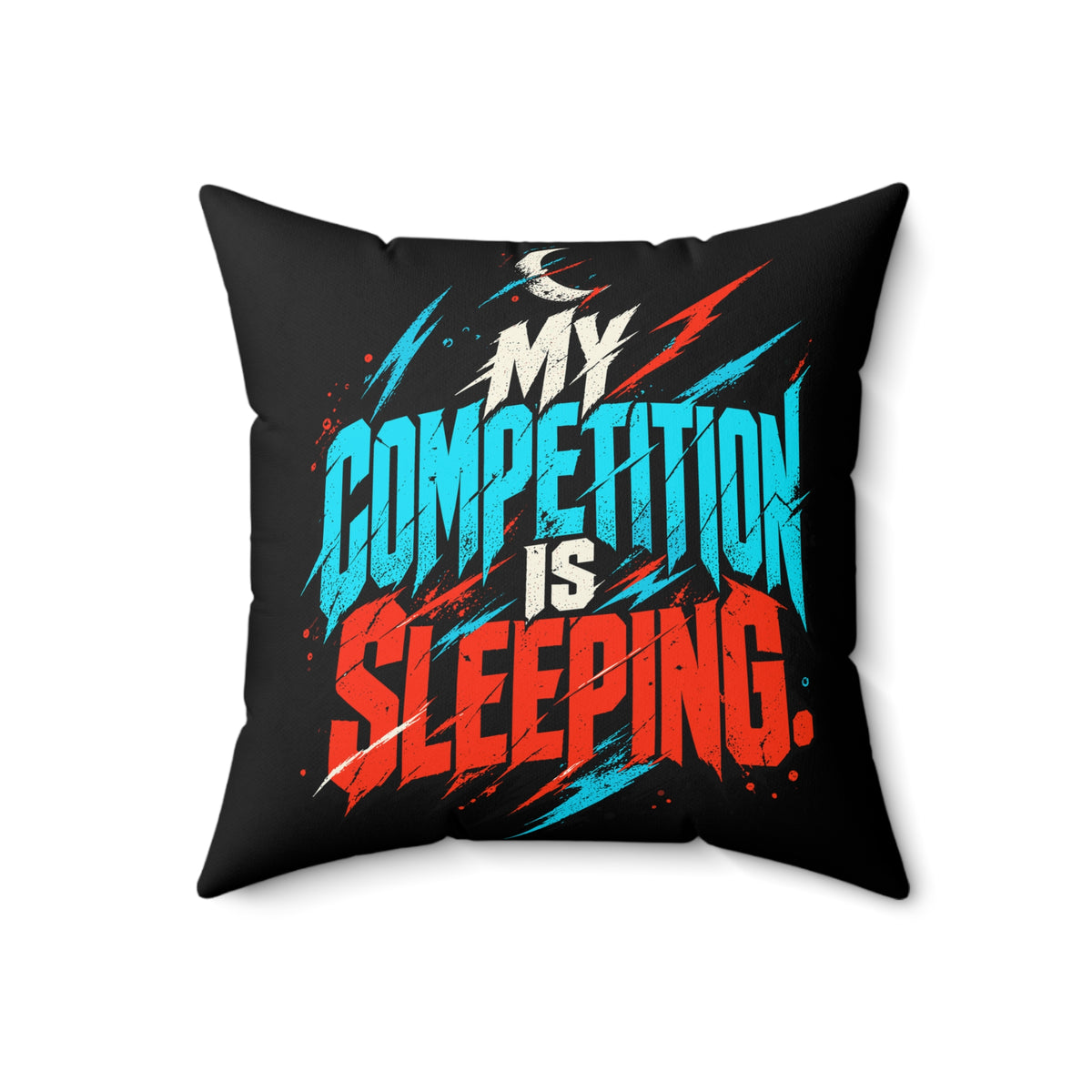 My competition is sleeping. — Graffiti & Street Art — black — 18-front