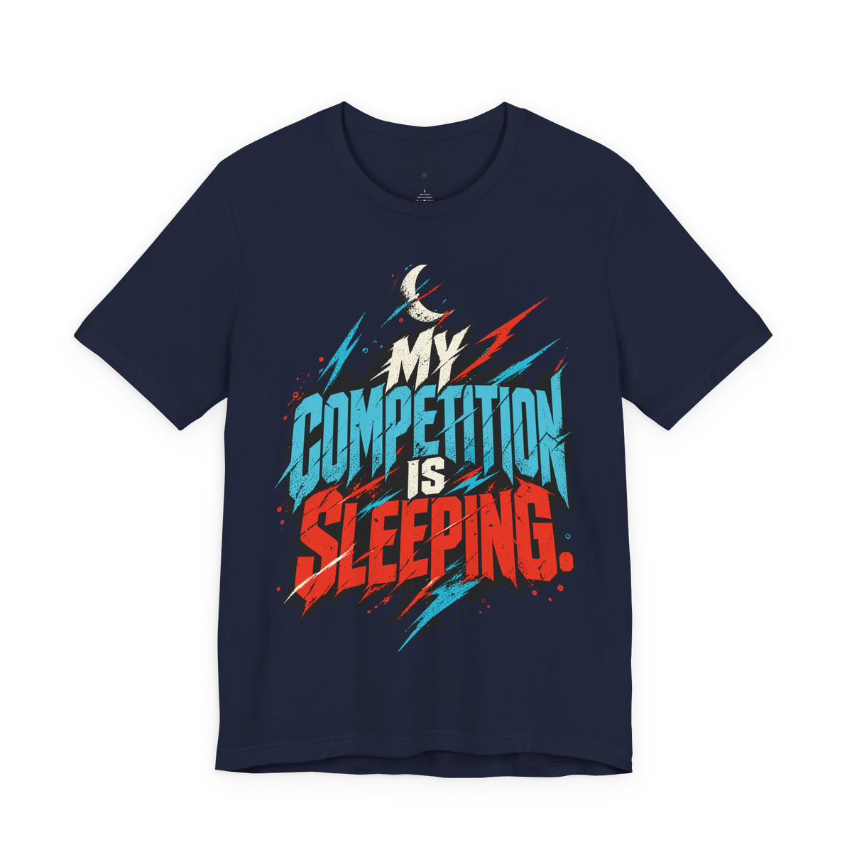 My competition is sleeping. — Graffiti & Street Art — Navy — front