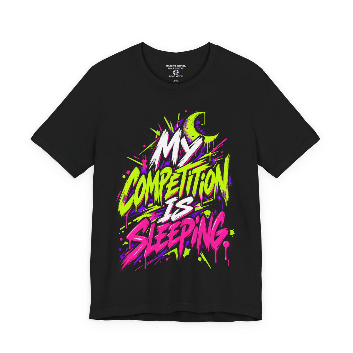 My competition is sleeping. — Grunge & Vibrant — Black — front