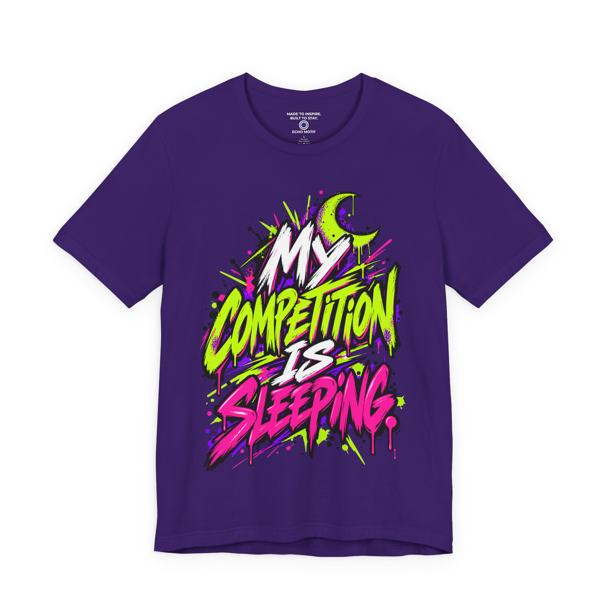 My competition is sleeping. — Grunge & Vibrant — Team Purple — front