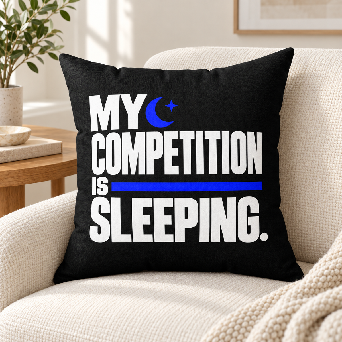 My Competition Is Sleeping. — black pillow — lifestyle