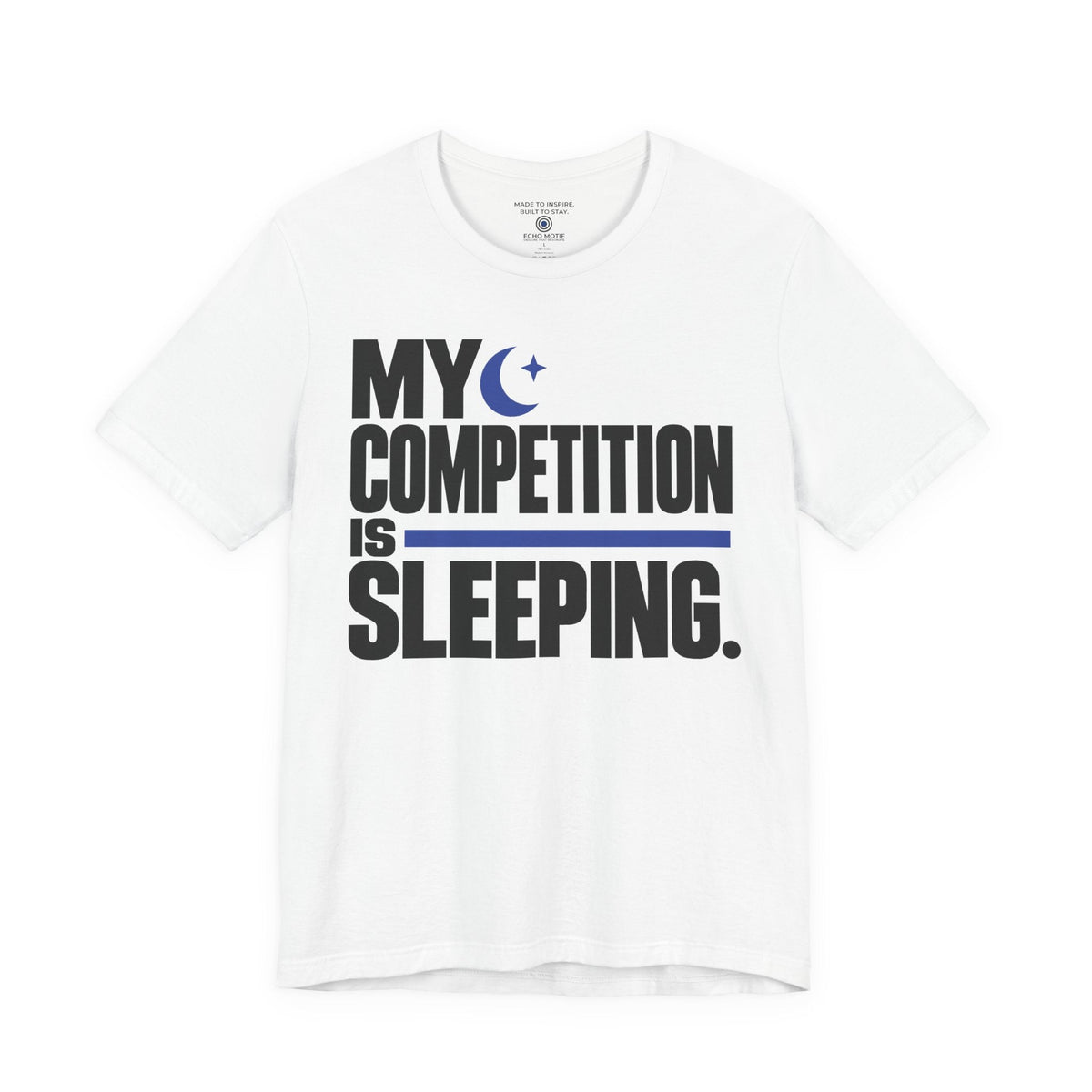 My competition is sleeping. — Modern & Minimalist — White — front