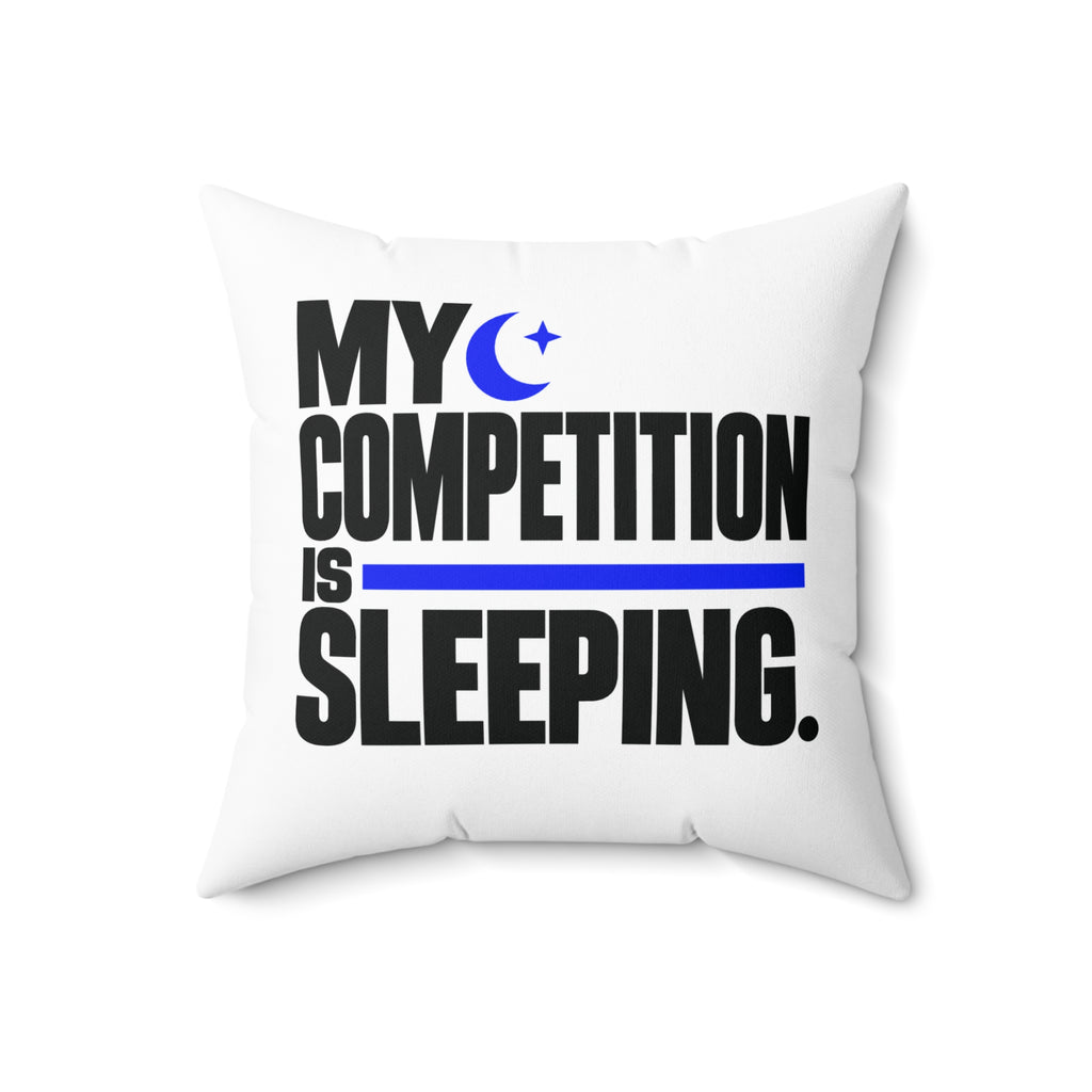 My competition is sleeping. — Modern & Minimalist — white — 18-front