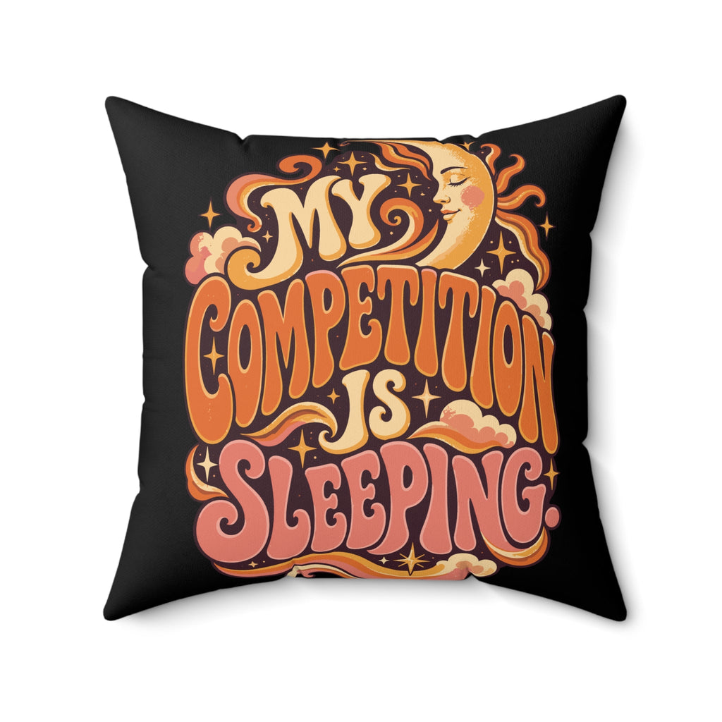 My Competition Is Sleeping. — retro — black pillow — 20-front