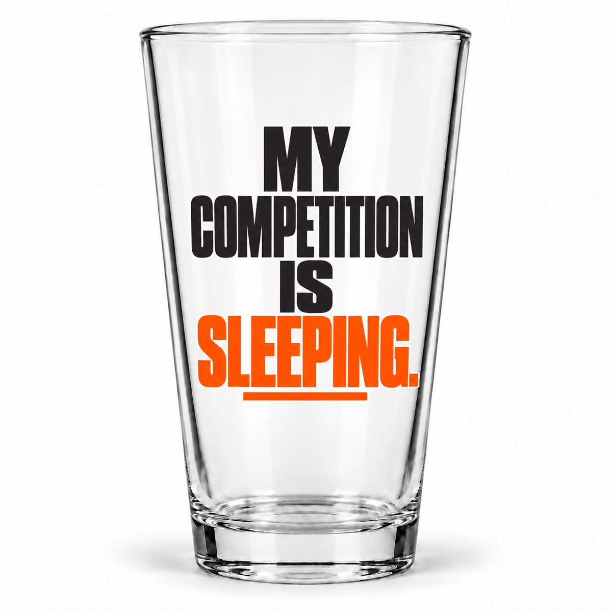 My competition is sleeping. — Simple & Direct — pint — hero