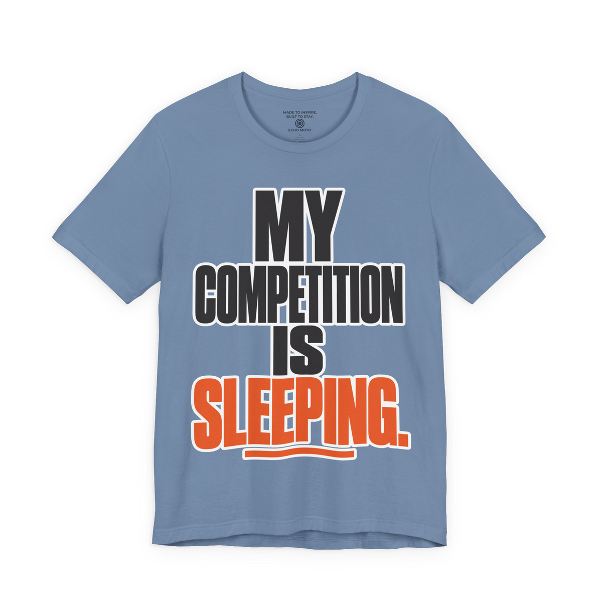 My competition is sleeping. — Simple & Direct — Steel Blue — front