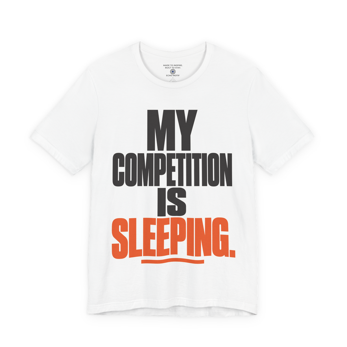 My competition is sleeping. — Simple & Direct — White — front