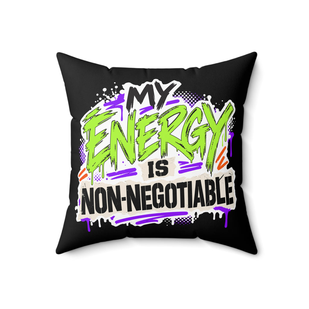 My Energy Is Non-Negotiable Graffiti & Street Art black pillow — front 18