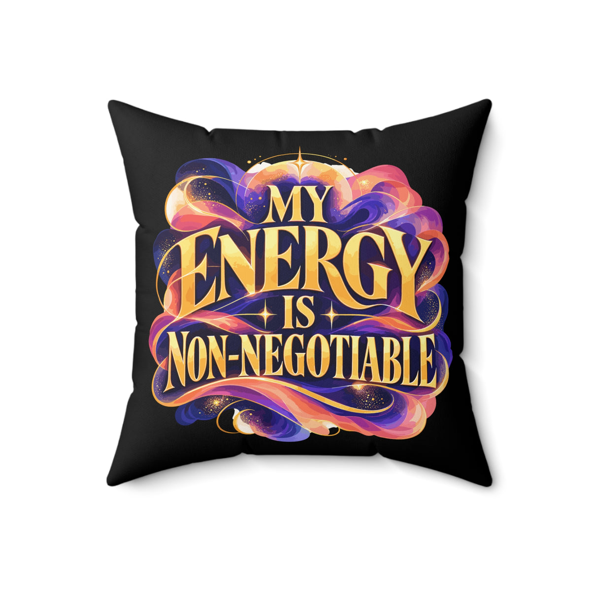My Energy Is Non-Negotiable Inspirational & Artistic black pillow — front 18