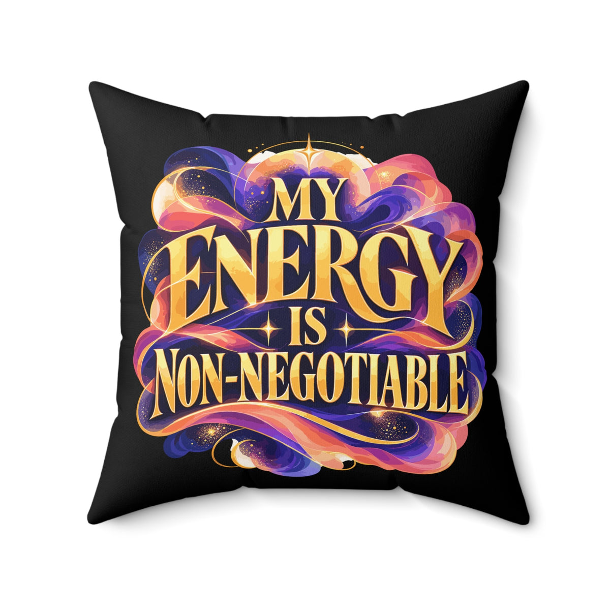 My Energy Is Non-Negotiable Inspirational & Artistic black pillow — front 20