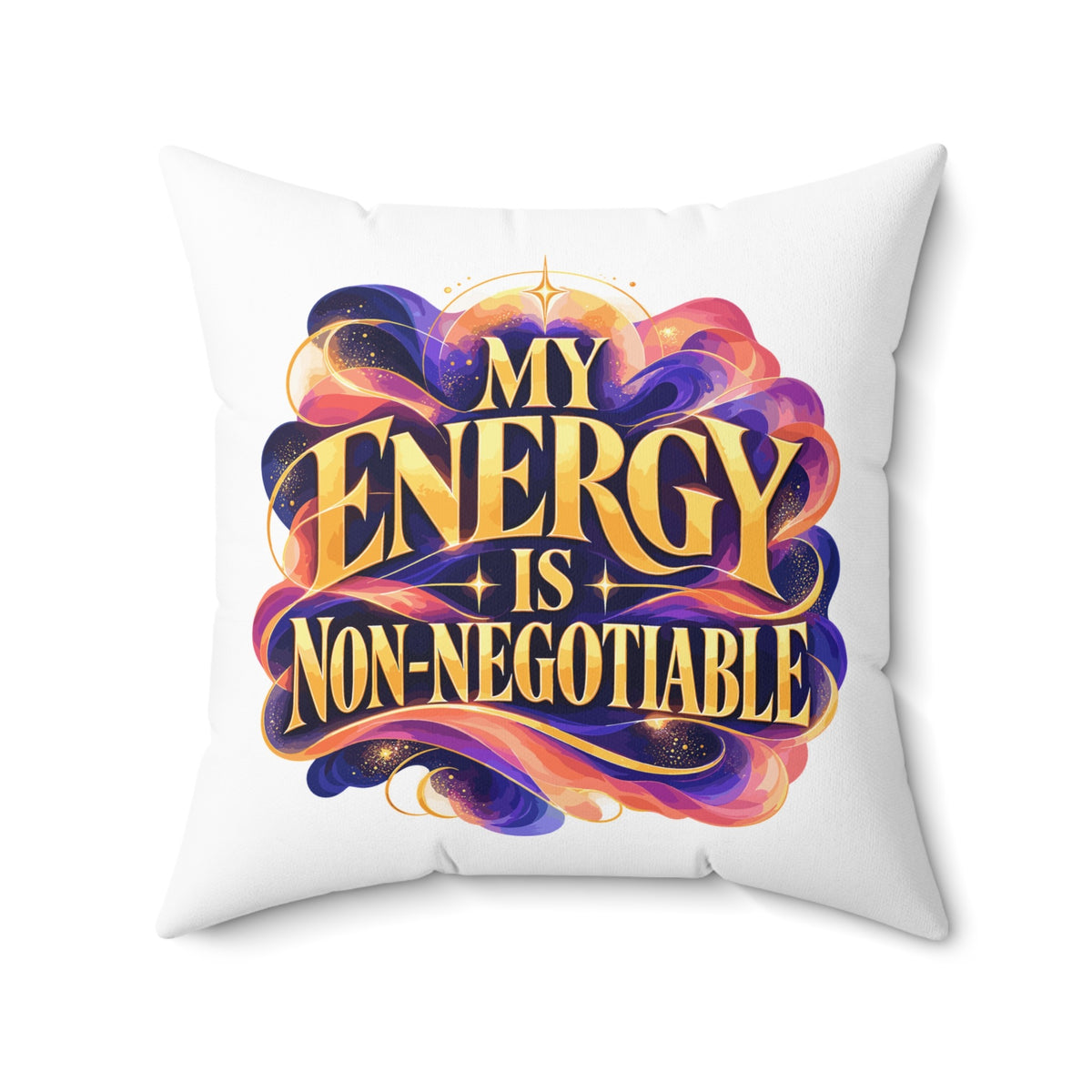 My Energy Is Non-Negotiable Inspirational & Artistic white pillow — front 20