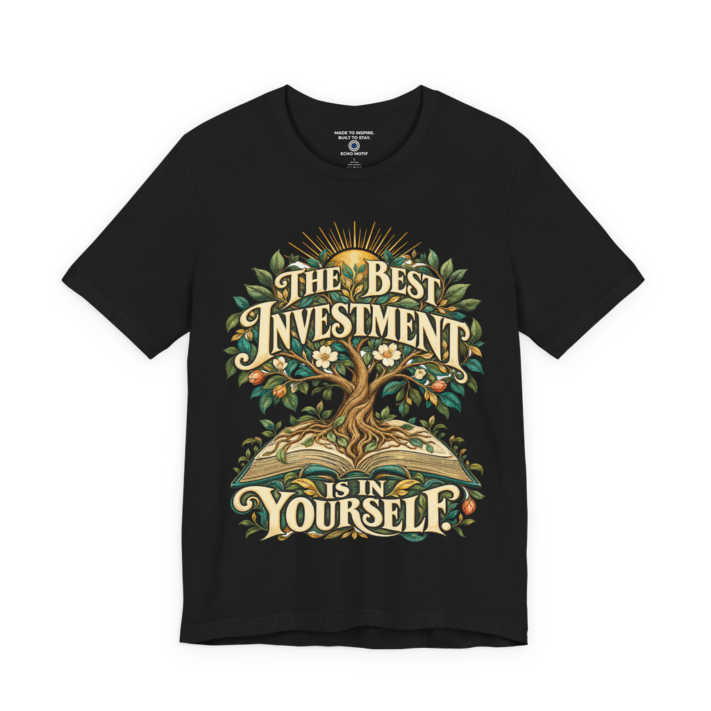 The Best Investment Is In Yourself. — Inspirational & Artistic — Black — front