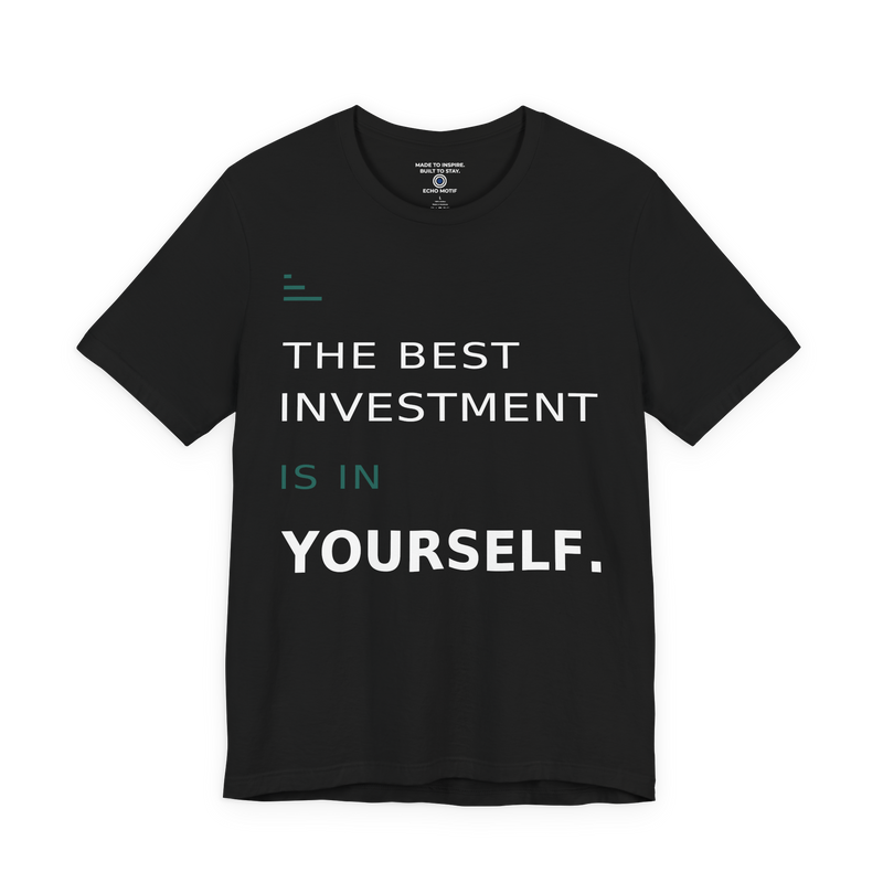 The Best Investment Is In Yourself. T-Shirt — Modern & Minimalist