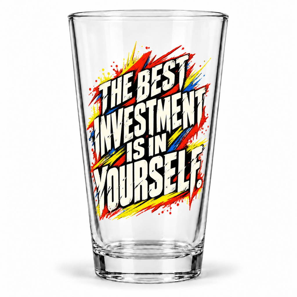 The Best Investment Is In Yourself. — Grunge & Vibrant — pint glass — hero