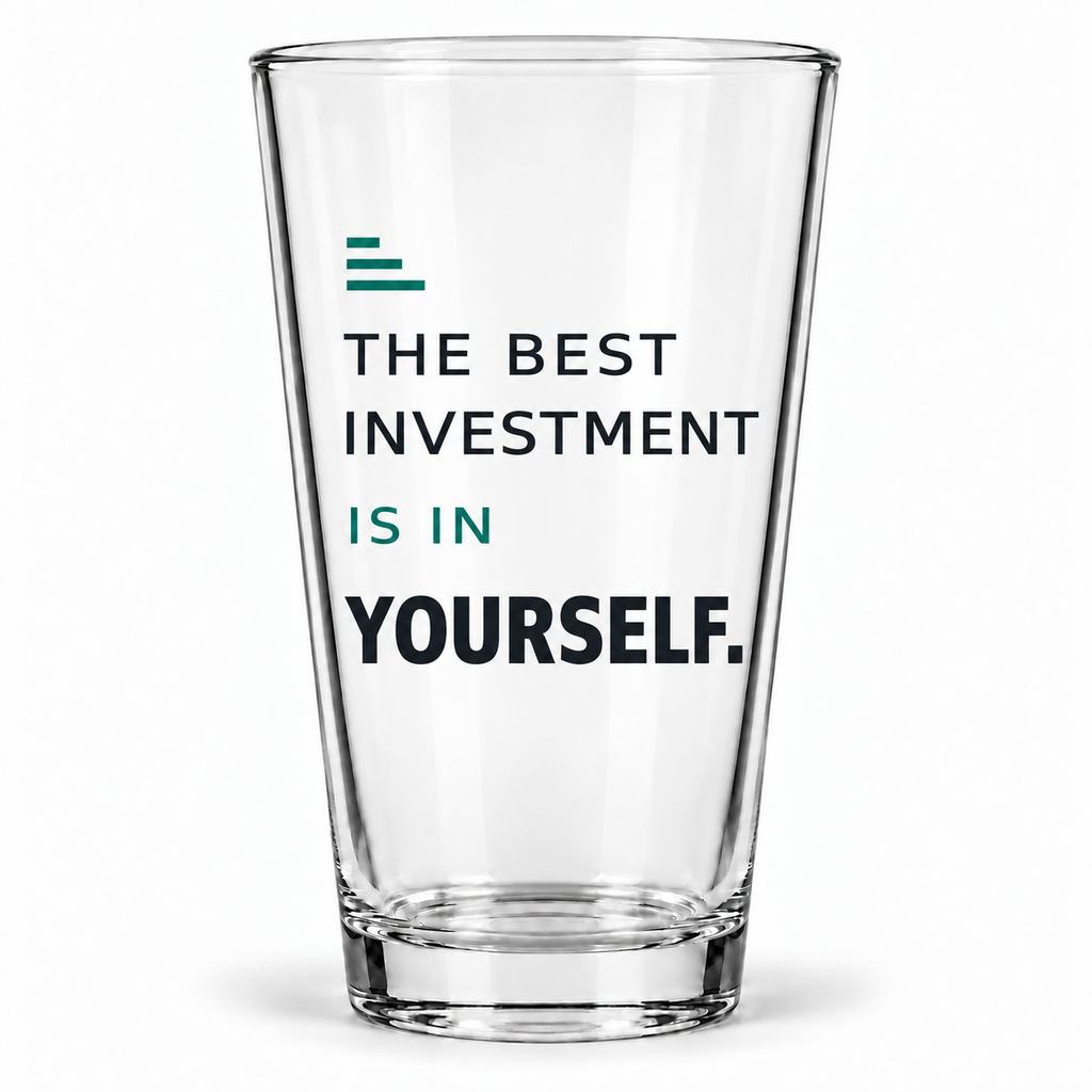 The Best Investment Is In Yourself. — Modern & Minimalist — pint glass — hero
